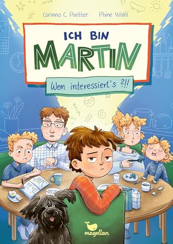 Ich bin Martin - Wen interessiert's?!!: Witzige Geschwister-Geschichten ab 8 Jahren Ich bin Martin - Wen interessiert's?!!: Witzige Geschwister-Geschichten ab 8 Jahren