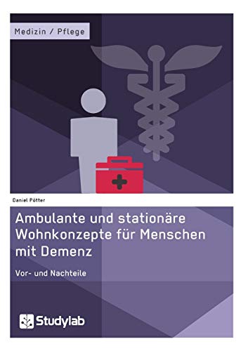 Ambulante und stationäre Wohnkonzepte für Menschen mit Demenz: Vor- und Nachteile von Books on Demand