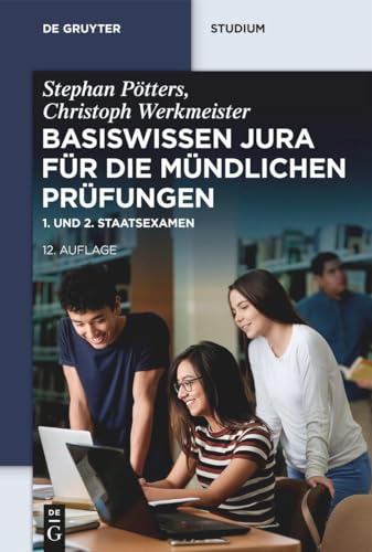 Basiswissen Jura für die mündlichen Prüfungen: 1. und 2. Staatsexamen (De Gruyter Studium) von de Gruyter