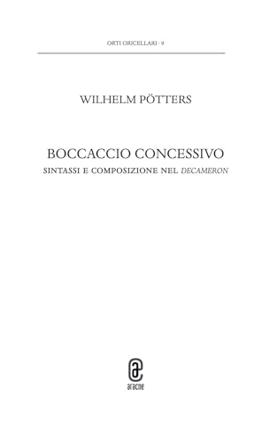 Boccaccio concessivo. Sintassi e composizione nel Decameron Boccaccio concessivo. Sintassi e composizione nel Decameron von Aracne (Genzano di Roma)
