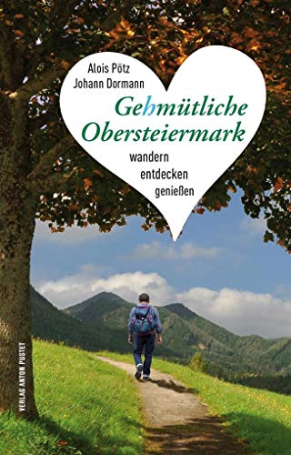 Gehmütliche Obersteiermark: Wandern, entdecken, genießen – mit 40 Gutscheinen im Wert von ca. 90 Euro