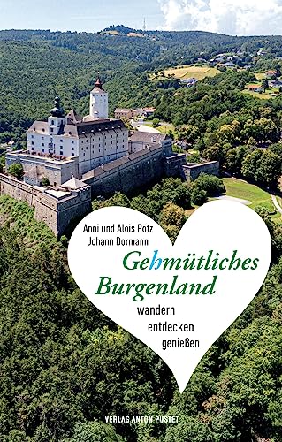Gehmütliches Burgenland: Wandern, entdecken, genießen – mit Gutscheinen im Wert von ca. 100 Euro von Verlag Anton Pustet Salzburg