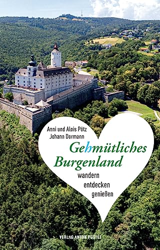 Gehmütliches Burgenland: Wandern, entdecken, genießen – mit Gutscheinen im Wert von ca. 100 Euro von Verlag Anton Pustet Salzburg