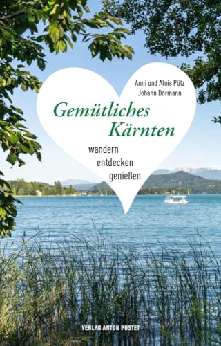 Gemütliches Kärnten: Wandern, entdecken, genießen – mit Gutscheinen im Wert von ca. 100 Euro und Hinweise auf Ermäßigungen mit der Kärnten Card Gemütliches Kärnten: Wandern, entdecken, genießen – mit Gutscheinen im Wert von ca. 100 Euro und Hinweise auf Ermäßigungen mit der Kärnten Card