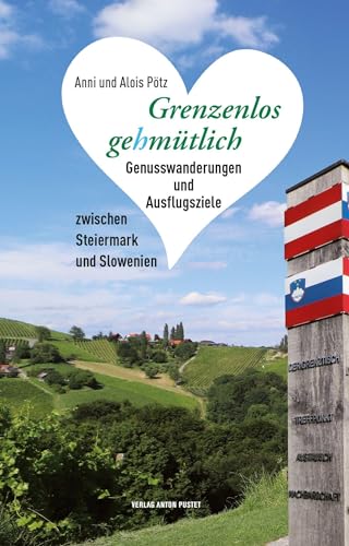 Grenzenlos gehmütlich: Genusswanderungen und Ausflugsziele zwischen Steiermark und Slowenien – mit 40 Gutscheinen im Wert von 90 Euro