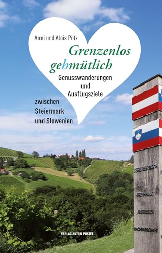 Grenzenlos gehmütlich: Genusswanderungen und Ausflugsziele zwischen Steiermark und Slowenien – mit 40 Gutscheinen im Wert von 90 Euro Grenzenlos gehmütlich: Genusswanderungen und Ausflugsziele zwischen Steiermark und Slowenien – mit 40 Gutscheinen im Wert von 90 Euro