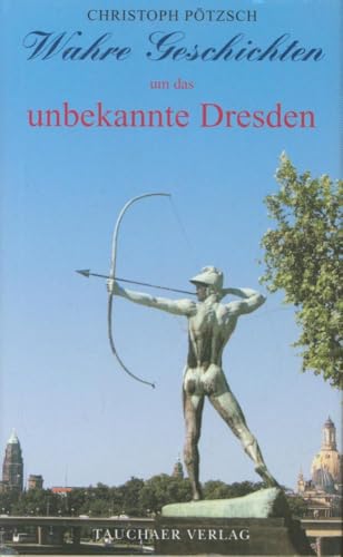Wahre Geschichten um das unbekannte Dresden von Tauchaer Verlag