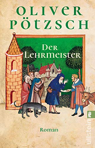 Der Lehrmeister: Roman | Das farbenprächtige Abenteuer-Epos von Bestsellerautor Oliver Pötzsch geht weiter (Faustus-Serie, Band 2)