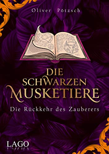 Die Schwarzen Musketiere 3: Die Rückkehr des Zauberers. Aufregender Wettlauf gegen die Zeit mit Unterstützung des größten Magiers aller Zeiten.