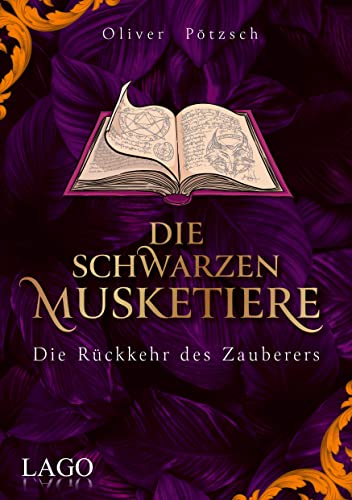 Die Schwarzen Musketiere 3: Die Rückkehr des Zauberers. Aufregender Wettlauf gegen die Zeit mit Unterstützung des größten Magiers aller Zeiten. Die Schwarzen Musketiere 3: Die Rückkehr des Zauberers. Aufregender Wettlauf gegen die Zeit mit Unterstützung des größten Magiers aller Zeiten.
