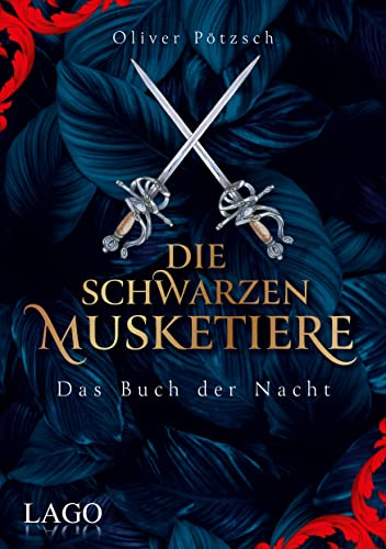 Die Schwarzen Musketiere: Das Buch der Nacht. Packender Auftakt des Fantasy-Epos von Bestsellerautor Oliver Pötzsch.