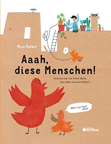 Aaah, diese Menschen! ... und wie sie mit ihren Ideen fast alles versaut hätten. Aber nur fast!