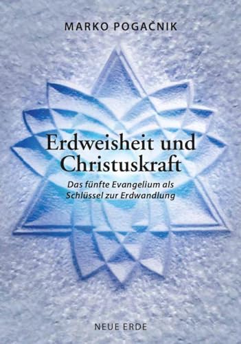 Erdweisheit und Christuskraft, Das fünfte Evangelium als Schlüssel zur Erdwandlung