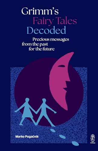 Grimm's Fairy Tales Decoded: Precious messages from the past to the future von Istros Books