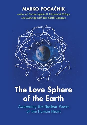 Love Sphere of the Earth: Awakening the Nuclear Power of the Human Heart von Lindisfarne Books