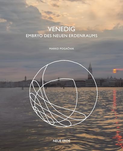 Venedig: Embryo des neuen Erdenraums