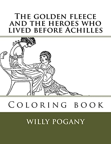 The golden fleece and the heroes who lived before Achilles: Coloring book von Createspace Independent Publishing Platform