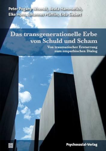 Das transgenerationelle Erbe von Schuld und Scham: Von traumatischer Erstarrung zum empathischen Dialog (Forum Psychosozial) von Psychosozial Verlag GbR