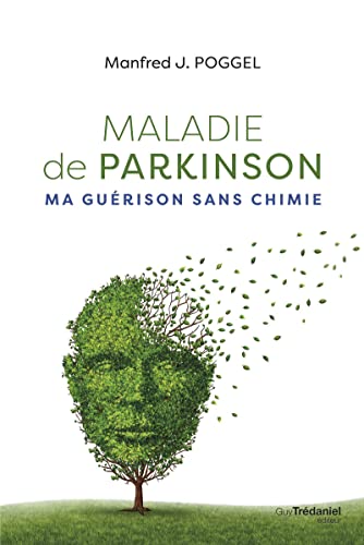 Maladie de Parkinson - ma guérison sans chimie von TREDANIEL