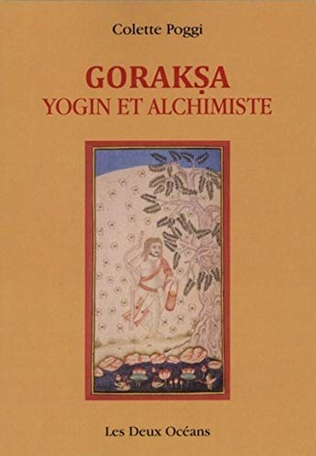 Goraksa, Yogin et Alchimiste