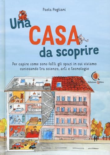 Una casa da scoprire. Per capire come sono fatti gli spazi in cui viviamo curiosando tra scienza, arti e tecnologie Una casa da scoprire. Per capire come sono fatti gli spazi in cui viviamo curiosando tra scienza, arti e tecnologie von Edizioni Galileo