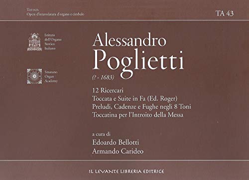 12 Ricercari Toccata e Suite in Fa (Ed. Roger) Preludi, Cadenze e Fughe negli 8 Toni Toccatina per l'Introito della Messa. Ediz. bilingue (Tastata. Opere d'intavolatura d'organo e cimbalo) von Il Levante