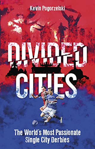 Divided Cities: The World's Most Passionate Single City Derbies von Pitch Publishing Ltd