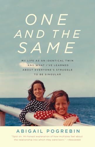 One and the Same: My Life as an Identical Twin and What I've Learned About Everyone's Struggle to Be Singular One and the Same: My Life as an Identical Twin and What I've Learned About Everyone's Struggle to Be Singular