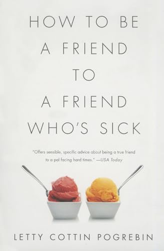 How to Be a Friend to a Friend Who's Sick von PublicAffairs