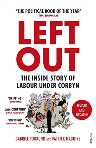 Left Out: The Inside Story of Labour Under Corbyn Left Out: The Inside Story of Labour Under Corbyn von Vintage