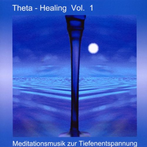 Theta Healing.Vol.1,Audio-CD: Meditationsmusik zur Tiefenentspannung