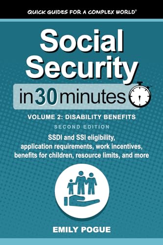 Social Security In 30 Minutes, Volume 2: SSDI and SSI eligibility, application requirements, work incentives, benefits for children, resource limits, and more von In 30 Minutes Guides