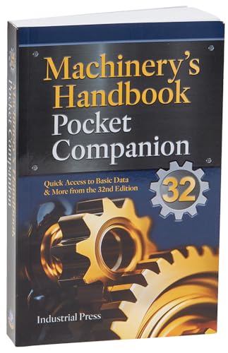 Machinery's Handbook Pocket Companion: Quick Access to Basic Data & More from the 32nd Edition Machinery's Handbook Pocket Companion: Quick Access to Basic Data & More from the 32nd Edition