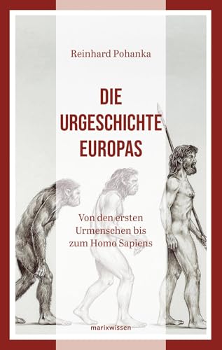Die Urgeschichte Europas (marixwissen) von Marix Verlag