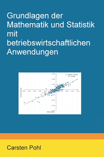 Grundlagen der Mathematik und Statistik mit betriebswirtschaftlichen Anwendungen
