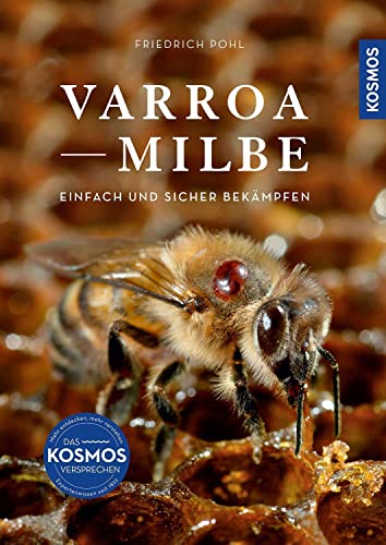 Varroamilbe: Einfach und sicher bekämpfen / Zeitpunkt, Maßnahmen, Bekämpfung anhand 30 Grafiken von Franckh-Kosmos