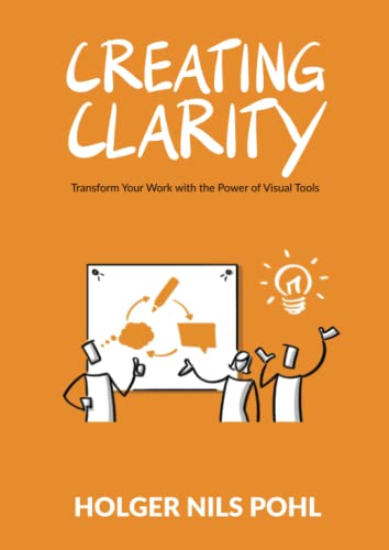 Creating Clarity: Transform Your Work with the Power of Visual Tools
