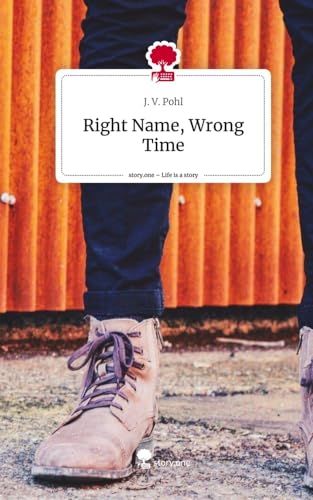 Right Name, Wrong Time. Life is a Story - story.one von story.one publishing