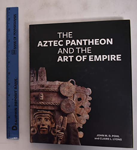 The Aztec Pantheon and the Art of Empire (Getty Publications –)