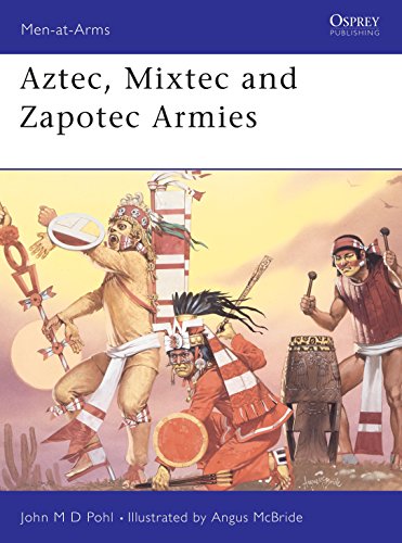 Aztec, Mixtec and Zapotec Armies (Men-at-arms Series)