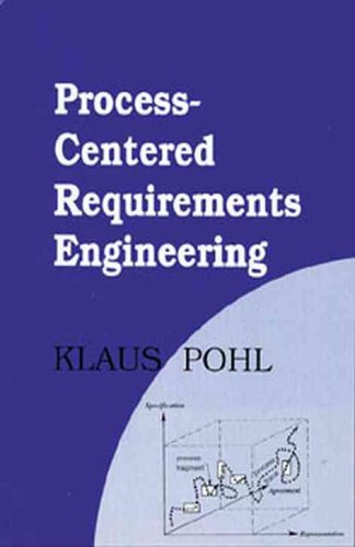 Process-Centered Requirements Engineering (Advanced Software Development Series)