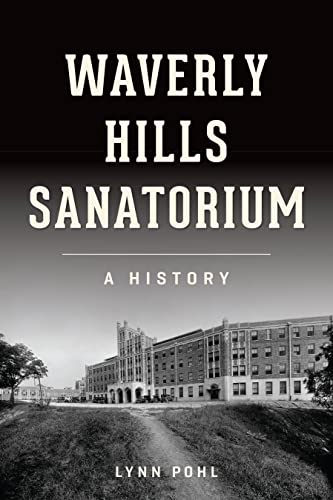 Waverly Hills Sanatorium: A History (Landmarks) von History Press