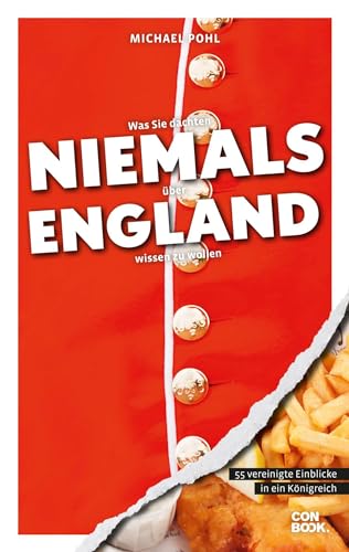 Was Sie dachten, NIEMALS über ENGLAND wissen zu wollen: 55 vereinigte Einblicke in ein Königreich Was Sie dachten, NIEMALS über ENGLAND wissen zu wollen: 55 vereinigte Einblicke in ein Königreich