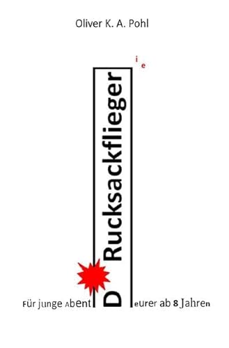 Die Rucksackflieger Die Rucksackflieger von epubli GmbH