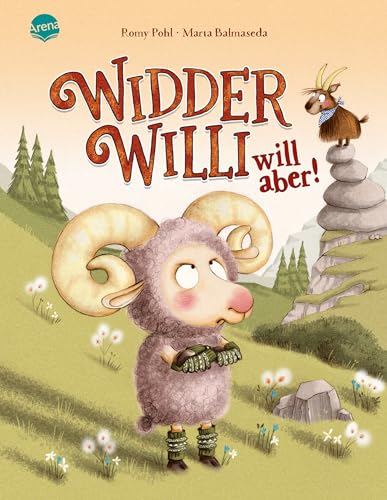 Widder Willi will aber!: Witziges und einfühlsames Bilderbuch für Kinder in der Trotzphase ab 3 Jahren von Arena