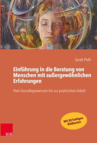 Einführung in die Beratung von Menschen mit außergewöhnlichen Erfahrungen: Vom Grundlagenwissen bis zur praktischen Arbeit: Vom Grundlagenwissen bis zur praktischen Arbeit Mit 50 farbigen Bildkarten von Vandenhoeck + Ruprecht