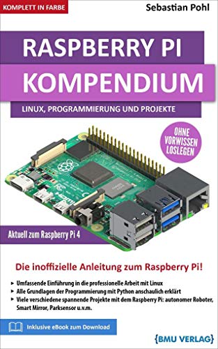Raspberry Pi Kompendium: Linux, Programmierung und Projekte: Die inoffizielle Anleitung zum Raspberry Pi Raspberry Pi Kompendium: Linux, Programmierung und Projekte: Die inoffizielle Anleitung zum Raspberry Pi