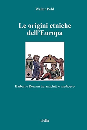 Le origini etniche dell'Europa. Barbari e romani tra antichità e Medioevo (Altomedioevo) von Viella