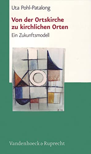 Von der Ortskirche zu kirchlichen Orten. Ein Zukunftsmodell (Schriften D. Sigmund-freud-inst. Reihe 2: Psychoanalyse Im Interdisziplinaren Dialog) von Vandenhoeck + Ruprecht