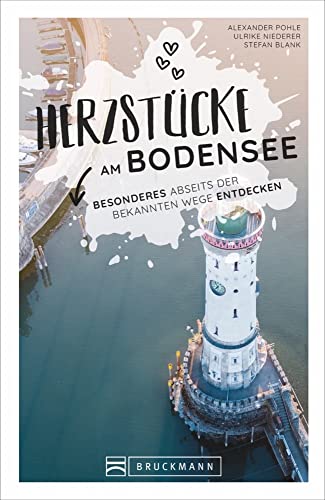 Reiseführer Bodensee: Herzstücke am Bodensee – Besonderes abseits der bekannten Wege entdecken. Insidertipps für Touristen und (Neu)Einheimische. Neu 2021. von Bruckmann